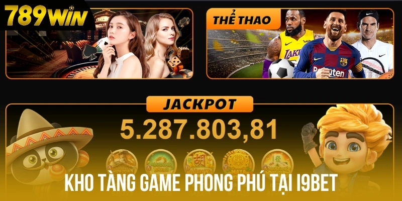 Kho tàng game phong phú tại I9bet Kho tàng game phong phú tại I9bet