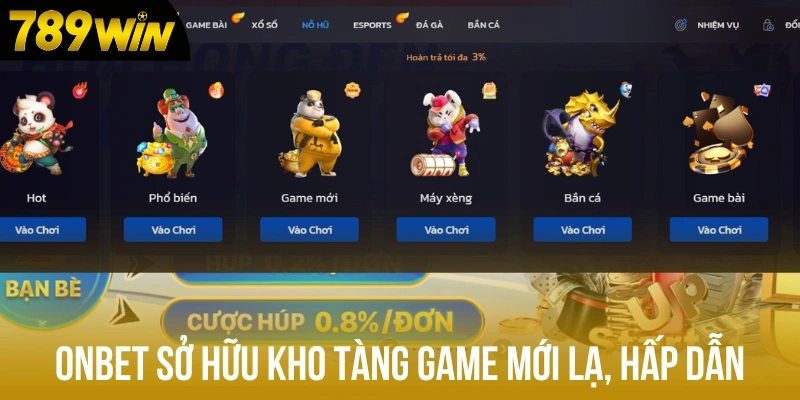 Onbet sở hữu kho tàng game mới lạ, hấp dẫn Onbet sở hữu kho tàng game mới lạ, hấp dẫn