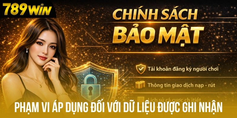 Phạm vi áp dụng đối với dữ liệu được ghi nhận Phạm vi áp dụng đối với dữ liệu được ghi nhận