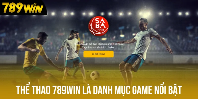 Thể thao 789win là danh mục game nổi bật Thể thao 789win là danh mục game nổi bật