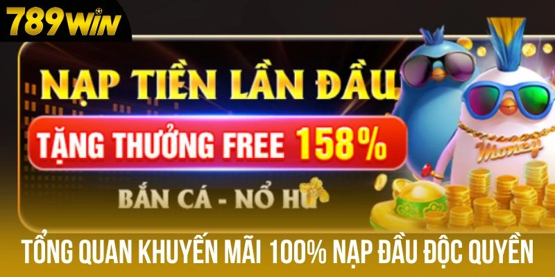 Tổng quan khuyến mãi 100% nạp đầu độc quyền